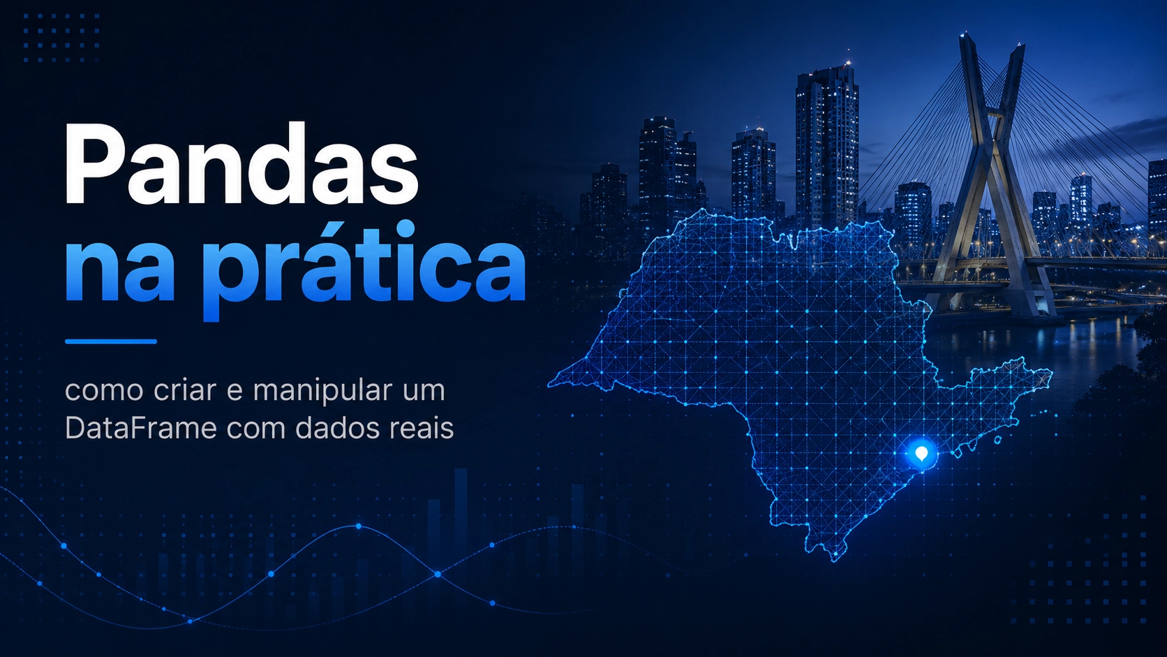 Capa do artigo “Pandas na prática: como criar e manipular um DataFrame com dados reais”, com mapa digital de São Paulo e paisagem urbana noturna.